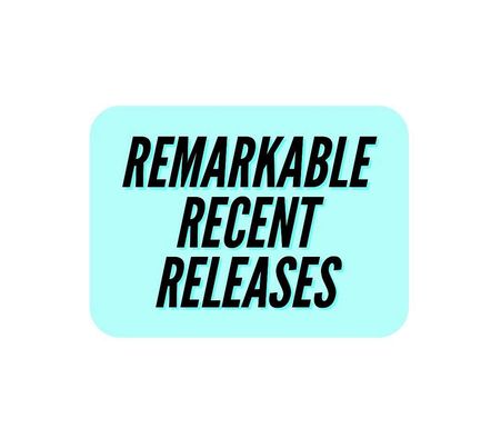 Remarkable Recent Releases #2